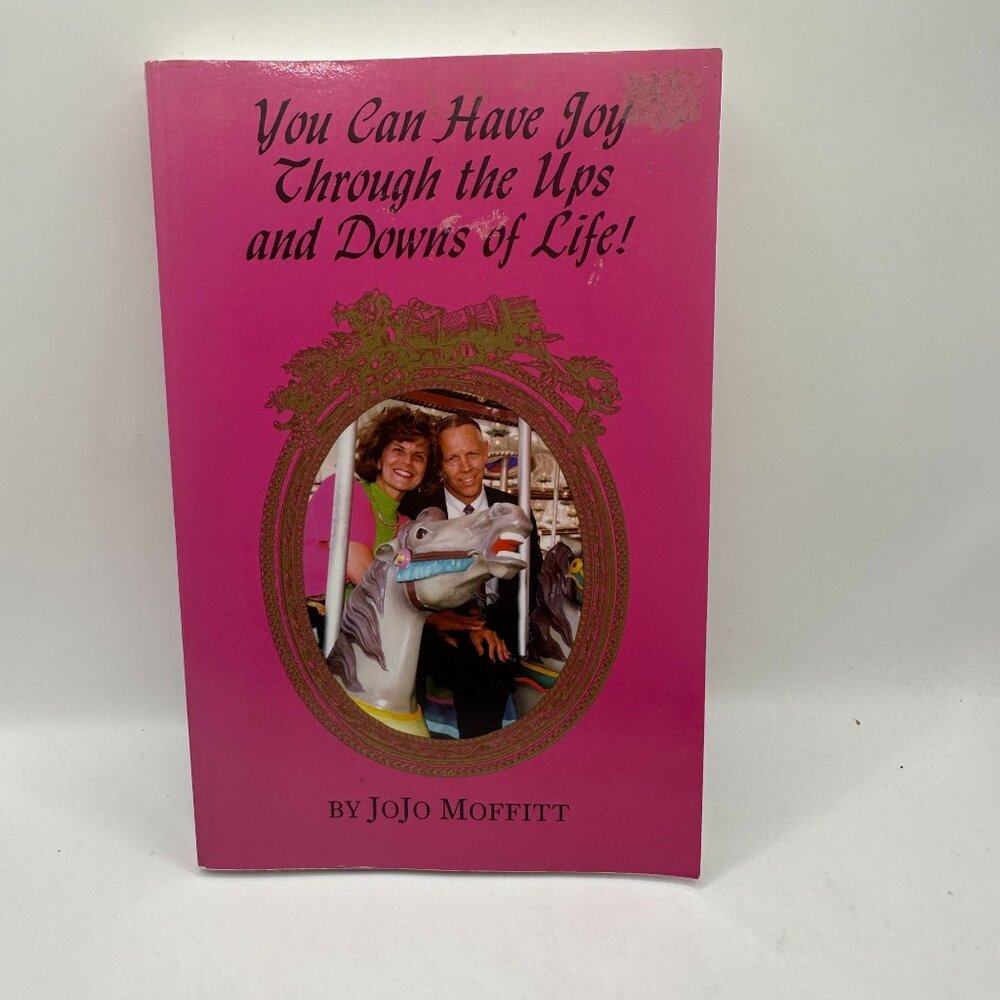 You Can Have Joy Through The Ups And Downs Of Life! By JoJo Moffitt